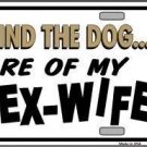 BEWARE OF MY EX-WIFE METAL NOVELTY LICENSE PLATE