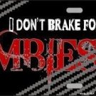 DON'T BRAKE FOR ZOMBIES METAL NOVELTY LICENSE PLATE DON'T BRAKE FOR ZOMBIES METAL NOVELTY LICENSE PLATE