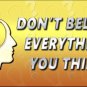 Do Not Believe Everything You Think Novelty Aluminum Key Chain