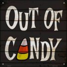 Out Of Candy Novelty Mini Metal Square Sign Out Of Candy Novelty Mini Metal Square Sign