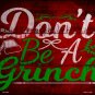 Dont Be A Grinch Novelty Metal Large Parking Sign