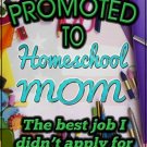 Promoted To Homeschool Mom Novelty Metal Mini Parking Sign
