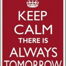 Keep Calm There Is Always A Tomorrow Novelty Mini Metal Parking Sign
