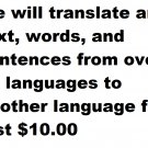 We will translate any text, words, and sentences from over 50 languages to another language