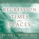 Regression to Times and Places (Meditation Regression) CD by Brian Weiss