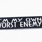Helmet sticker decal biker tank IM MY OWN WORST ENEMY