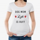 Dog Mom Life Is Ruff Dog Owner T-Shirt