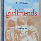 Girfriends: Invisible Bonds, Enduring Ties by Carmen Berry & Tamara Traeder - Women, Relationships Girfriends: Invisible Bonds, Enduring Ties by Carmen Berry & Tamara Traeder - Women, Relationships