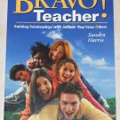 BRAVO, Teacher! by Sandra Harris - Building Relationships With Actions That Value Others BRAVO, Teacher! by Sandra Harris - Building Relationships With Actions That Value Others