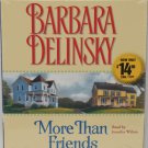 MORE THAN FRIENDS by Barbara Delinsky, Abridged Audiobook on 4 CD's NEW w/ FREE SHIPPING MORE THAN FRIENDS by Barbara Delinsky, Abridged Audiobook on 4 CD's NEW w/ FREE SHIPPING