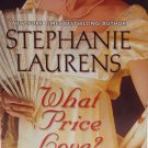 What Price Love? By Stephanie Laurens, A Cynster Novel - 2006 Historical Romance What Price Love? By Stephanie Laurens, A Cynster Novel - 2006 Historical Romance