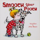 Smooch Your Pooch by Teddy Slater, Scholastic 1st Edition Oct. 2010 Show Your Dog You Love Him