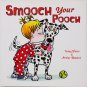 Smooch Your Pooch by Teddy Slater, Scholastic 1st Edition Oct. 2010 Show Your Dog You Love Him