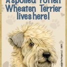 MAGNET--A Spoiled WHEATEN TERRIER Lives Here Wood Magnet--3.5" X 2.5"