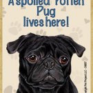 MAGNET--A Spoiled PUG--Black Lives Here Wood Magnet--3.5" X 2.5"