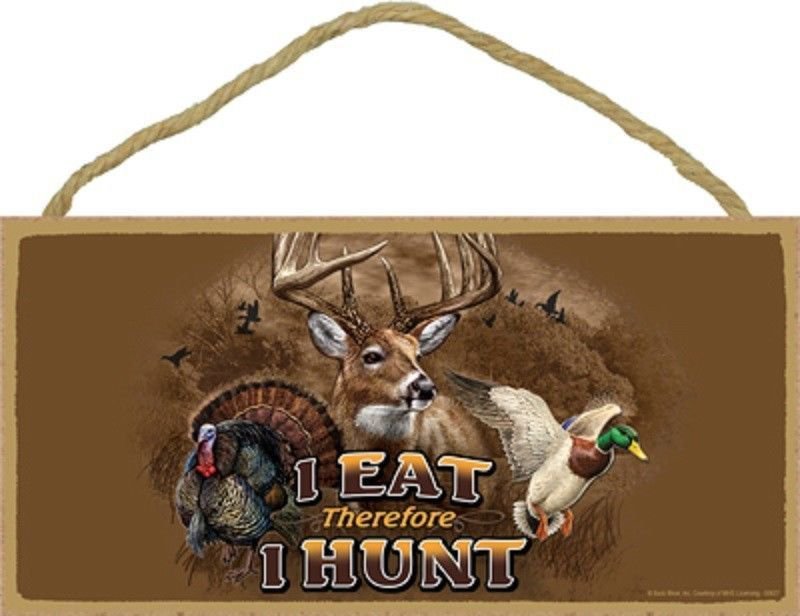 Novelty-Wood Sign Hunting plaque--I Eat Therefore I Hunt