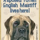 MAGNET--A Spoiled ENGLISH MASTIFF Lives Here Wood Magnet--3.5" X 2.5"
