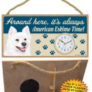 American Eskimo CLOCK-Around here it's always--Time-Hang or Easel Back