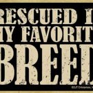 MAGNET--Rescued is My Favorite Breed MDF Wood Magnet--3.5" X 2.5"
