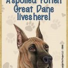 MAGNET--A Spoiled Great Dane Lives Here Wood Magnet--3.5" X 2.5"