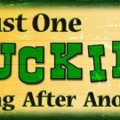 TIN SIGN-Novelty Sign--Just One Bucking Thing After Another