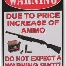 River's Edge DUE TO THE PRICE INCREASE OF AMMO Sign, Metal