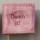 Ceramic Glazed Magnet-Potty Mouth Magnets w/Funny Sayings--Damn It!--1.25" X 1.25"