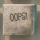 Ceramic Glazed Magnet-Potty Mouth Magnets w/Funny Sayings--OOPS!--1.25" X 1.25"