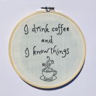 I drink coffee and I know things