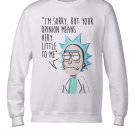 White Rick & Morty Your Opinion Men Women Unisex Top Sweatshirt 1932