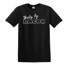 NEW Body By Bacon- Bacon Lover Foodies Funny Humor Sayings Custom Gildan S-XXL