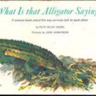 What Is That Alligator Saying by Ruth Belov Gross