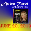 Astro-Tarot with Sirona Rose, Week of June 20, 2019