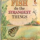 Fish Do The Strangest Things by Leonora Hornblow, Arthur Hornblow