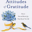 Attitudes of Gratitude: How to Give and Receive Joy Every Day of Your Life by M.J. Ryan