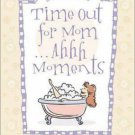 Time out for Mom... Ahhh Moments by Cynthia W. Sumner, Mary Beth Lagerborg