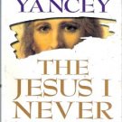 The Jesus I Never Knew by Philip Yancy