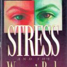 Stress and The Woman's Body by W David Hager MD, Linda Carruth Hager