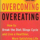 Overcoming Overeating; How to break the Diet Binge Cycle by J Hirschmann