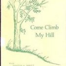 Come Climb My Hill by Winston O Abbott & Bette Eaton Bossen