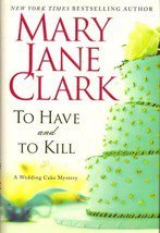 To Have and To Kill by Mary Jane Clark
