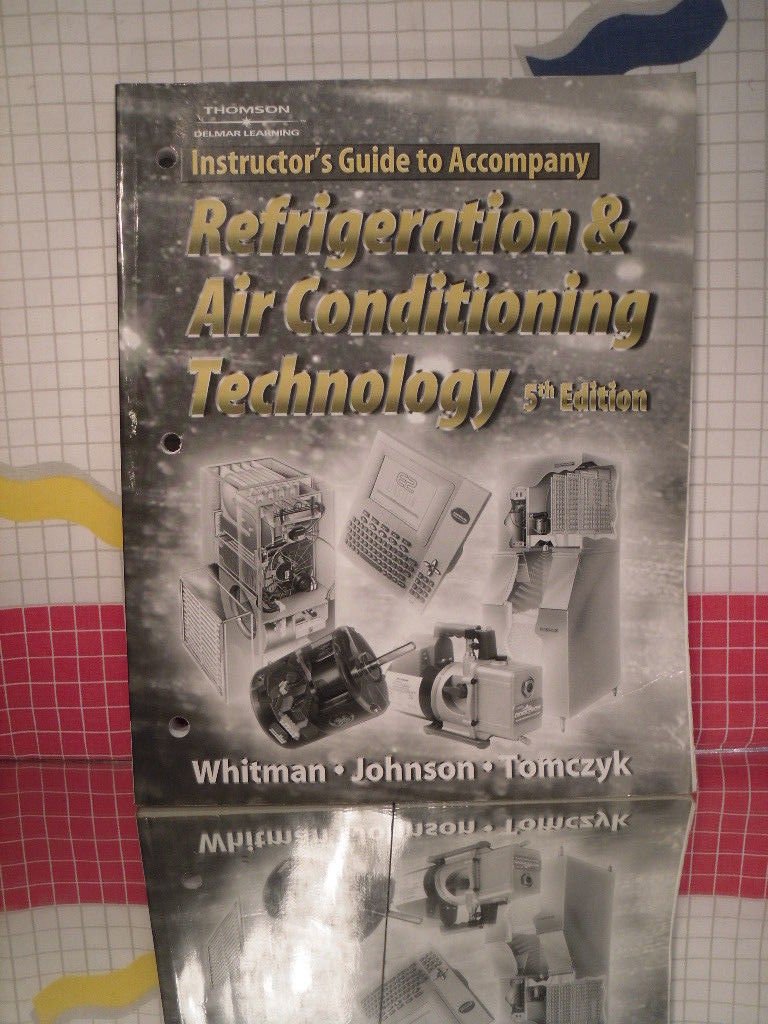 Instructor Guide REFRIGERATION & AIR CONDITIONING TECHNOLOGY Whitman 5th Ed