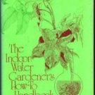 The Indoor Water Gardener's How-To Handbook :: 1973 HB :: FREE Shipping