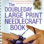 The DOUBLEDAY LARGE PRINT NEEDLECRAFT BOOK :: FREE Shipping