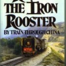 RIDING THE IRON ROOSTER By Train Through China HB w/ DJ :: FREE Shipping RIDING THE IRON ROOSTER By Train Through China HB w/ DJ :: FREE Shipping