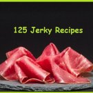 125 Delicious Jerky Recipes ---eBook--  (pdf) [Download]