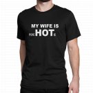 My Wife is Hot Psychotic Funny T-Shirt S,M,L,XL,2XL