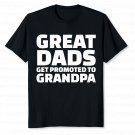 Great Dads Get Promoted to Grandpa T-Shirt S,M,L,XL,2XL