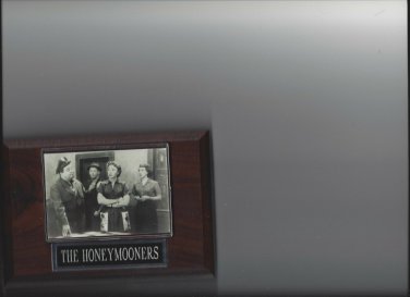 THE HONEYMOONERS PLAQUE TV SERIES JACKIE GLEASON ART CARNEY RALPH CRAMDEN