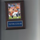 TREVOR SIEMIAN PLAQUE DENVER BRONCOS FOOTBALL NFL